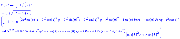(1/4)*exp(-(1/4)*(2*r^2*cos(theta)^2*t-2*r^2*cos(theta)^2*tp+2*r^2*sin(theta)^2*t-2*r^2*sin(theta)^2*tp+r^2*cos(theta)^2+4*cos(theta)*Pe*r*t-4*cos(theta)*Pe*r*tp+r^2*sin(theta)^2+4*Pe^2*t^2-8*Pe^2*t*tp+4*Pe^2*tp^2-2*cos(theta)*r*x-2*sin(theta)*r*y-4*Pe*t*x+4*Pe*tp*x+x^2+y^2+z^2)/(t-tp))*abs(cos(theta)^2*r+r*sin(theta)^2)/(Pi*(t-tp)*((t-tp)*Pi)^(1/2))