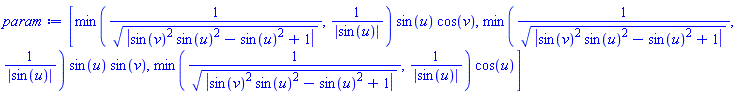 [min(1/abs(sin(v)^2*sin(u)^2-sin(u)^2+1)^(1/2), 1/abs(sin(u)))*sin(u)*cos(v), min(1/abs(sin(v)^2*sin(u)^2-sin(u)^2+1)^(1/2), 1/abs(sin(u)))*sin(u)*sin(v), min(1/abs(sin(v)^2*sin(u)^2-sin(u)^2+1)^(1/2), 1/abs(sin(u)))*cos(u)]