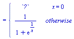 "={[[`?`,x=0],[(1)/(1+(e)^((1)/(x))),otherwise]]"
