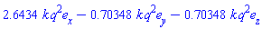 2.6434*k*q^2*e[x]-.70348*k*q^2*e[y]-.70348*k*q^2*e[z]