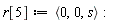 r[5] := `<,>`(0, 0, s)
