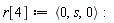 r[4] := `<,>`(0, s, 0)