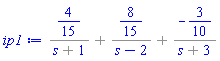 `%+`(`%/`(4/15, `%+`(s, 1)), `%/`(8/15, `%+`(s, -2)), `%/`(-3/10, `%+`(s, 3)))