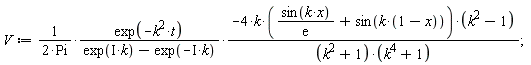 V := exp(-k^2*t)*((-4*k*(sin(k*x)/exp(1)+sin(k*(1-x)))*(k^2-1))*(1/((k^2+1)*(k^4+1))))/((2*Pi)*(exp(I*k)-exp(-I*k)))