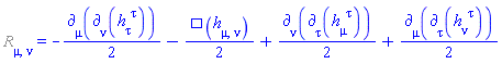 %Ricci[mu, nu] = -(1/2)*Physics:-d_[mu](Physics:-d_[nu](h[tau, `~tau`], [X]), [X])-(1/2)*Physics:-dAlembertian(h[mu, nu], [X])+(1/2)*Physics:-d_[nu](Physics:-d_[tau](h[mu, `~tau`], [X]), [X])+(1/2)*Physics:-d_[mu](Physics:-d_[tau](h[nu, `~tau`], [X]), [X])