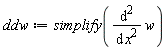 ddw := simplify(diff(w, x, x))
