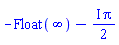 -Float(infinity)-((1/2)*I)*Pi