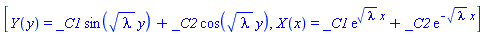 [Y(y) = _C1*sin(lambda^(1/2)*y)+_C2*cos(lambda^(1/2)*y), X(x) = _C1*exp(lambda^(1/2)*x)+_C2*exp(-lambda^(1/2)*x)]