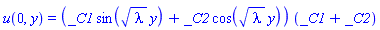 u(0, y) = (_C1*sin(lambda^(1/2)*y)+_C2*cos(lambda^(1/2)*y))*(_C1+_C2)