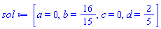 [a = 0, b = 16/15, c = 0, d = 2/5]
