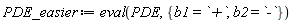 PDE_easier := eval(PDE, {b1 = `+`, b2 = `-`})
