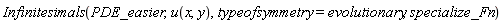 Infinitesimals(PDE_easier, u(x, y), typeofsymmetry = evolutionary, specialize_Fn)