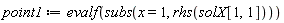 point1 := evalf(subs(x = 1, rhs(solX[1, 1])))