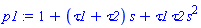 1+(tau1+tau2)*s+tau1*tau2*s^2