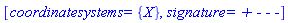 [coordinatesystems = {X}, signature = `+ - - -`]