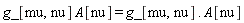 g_[mu, nu]*A[nu] = g_[mu, nu].A[nu]