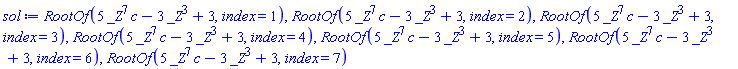 RootOf(5*_Z^7*c-3*_Z^3+3, index = 1), RootOf(5*_Z^7*c-3*_Z^3+3, index = 2), RootOf(5*_Z^7*c-3*_Z^3+3, index = 3), RootOf(5*_Z^7*c-3*_Z^3+3, index = 4), RootOf(5*_Z^7*c-3*_Z^3+3, index = 5), RootOf(5*_Z^7*c-3*_Z^3+3, index = 6), RootOf(5*_Z^7*c-3*_Z^3+3, index = 7)