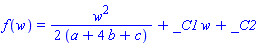 f(w) = (1/2)*w^2/(a+4*b+c)+_C1*w+_C2