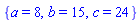 {a = 8, b = 15, c = 24}