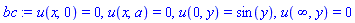 u(x, 0) = 0, u(x, a) = 0, u(0, y) = sin(y), u(infinity, y) = 0