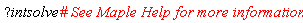 help("intsolve # See Maple Help for more information.")