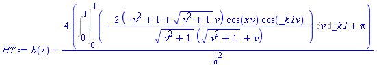h(x) = 4*(Int(Int(-2*(-v^2+1+(v^2+1)^(1/2)*v)*cos(x*v)*cos(_k1*v)/((v^2+1)^(1/2)*((v^2+1)^(1/2)+v)), v = 0 .. 1), _k1 = 0 .. 1)+Pi)/Pi^2