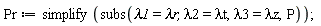 Pr := simplify(subs(lambda1 = `&lambda;r`, lambda2 = `&lambda;t`, lambda3 = `&lambda;z`, P));
