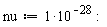nu := 10^(-28):