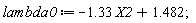 lambda0 := -1.33*X2+1.482;