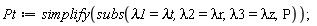 Pt := simplify(subs(lambda1 = `&lambda;t`, lambda2 = `&lambda;r`, lambda3 = `&lambda;z`, P));