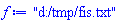 "d:/tmp/fis.txt"