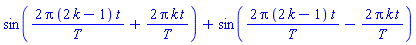 sin(2*Pi*(2*k-1)*t/T+2*Pi*k*t/T)+sin(2*Pi*(2*k-1)*t/T-2*Pi*k*t/T)