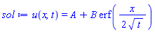 u(x, t) = A+B*erf((1/2)*x/t^(1/2))