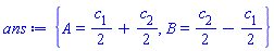 {A = (1/2)*c[1]+(1/2)*c[2], B = (1/2)*c[2]-(1/2)*c[1]}