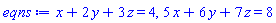 x+2*y+3*z = 4, 5*x+6*y+7*z = 8