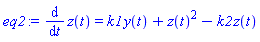 eq2 := diff(z(t), t) = k1*y(t)+z(t)^2-k2*z(t)