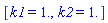 [k1 = 1., k2 = 1.]