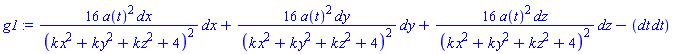 _DG([["tensor", M, [["cov_bas", "cov_bas"], []]], [[[1, 1], 16*a(t)^2/(k*x^2+k*y^2+k*z^2+4)^2], [[2, 2], 16*a(t)^2/(k*x^2+k*y^2+k*z^2+4)^2], [[3, 3], 16*a(t)^2/(k*x^2+k*y^2+k*z^2+4)^2], [[4, 4], -1]]])