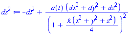 -dt^2+a(t)*(dx^2+dy^2+dz^2)/(1+(1/4)*k*(x^2+y^2+z^2))^2