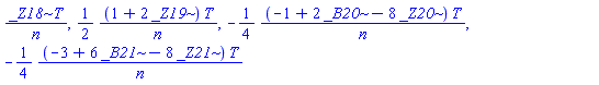 _Z18*T/n, (1/2)*(1+2*_Z19)*T/n, -(1/4)*(-1+2*_B20-8*_Z20)*T/n, -(1/4)*(-3+6*_B21-8*_Z21)*T/n