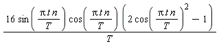16*sin(Pi*t*n/T)*cos(Pi*t*n/T)*(2*cos(Pi*t*n/T)^2-1)/T