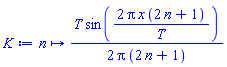 proc (n) options operator, arrow; (1/2)*T*sin(2*Pi*x*(2*n+1)/T)/(Pi*(2*n+1)) end proc