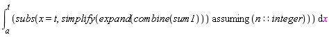 int(subs(`assuming`([x = t, simplify(expand(combine(sum1)))], [n::integer])), x = a .. t)