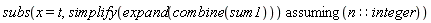 subs(`assuming`([x = t, simplify(expand(combine(sum1)))], [n::integer]))