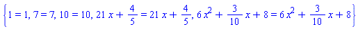 {1 = 1, 7 = 7, 10 = 10, 21*x+4/5 = 21*x+4/5, 6*x^2+(3/10)*x+8 = 6*x^2+(3/10)*x+8}