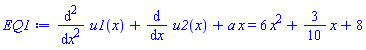 diff(diff(u1(x), x), x)+diff(u2(x), x)+a*x = 6*x^2+(3/10)*x+8