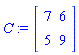 C := Matrix(2, 2, {(1, 1) = 7, (1, 2) = 6, (2, 1) = 5, (2, 2) = 9})