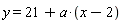 y = 21+a*(x-2)