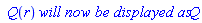 ` Q`(r)*`will now be displayed as`*Q