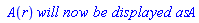 ` A`(r)*`will now be displayed as`*A